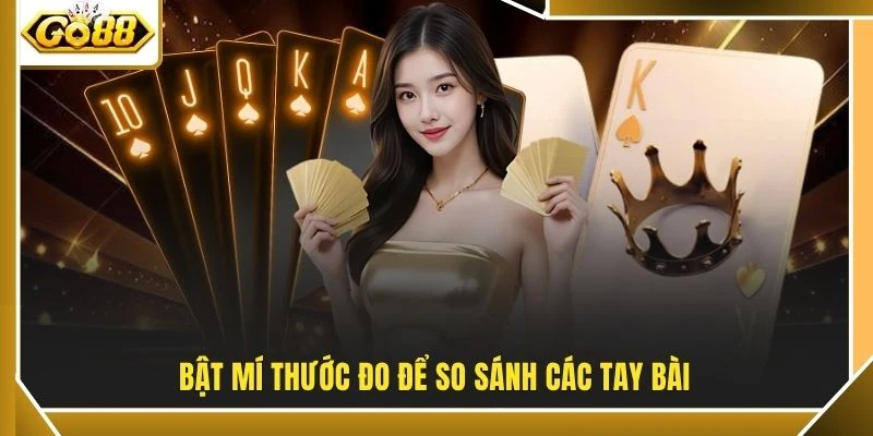 Bật mí thước đo để so sánh các tay bài