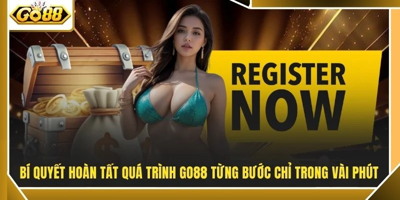 Bí quyết hoàn tất quá trình GO88 từng bước chỉ trong vài phút