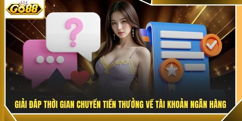 Giải đáp thời gian chuyển tiền thưởng về tài khoản ngân hàng