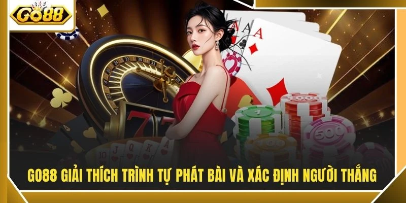 GO88 giải thích trình tự phát bài và xác định người thắng