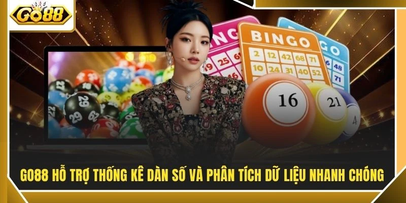 GO88 hỗ trợ thống kê dàn số và phân tích dữ liệu nhanh chóng
