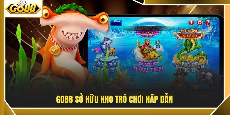 GO88 sở hữu kho trò chơi hấp dẫn