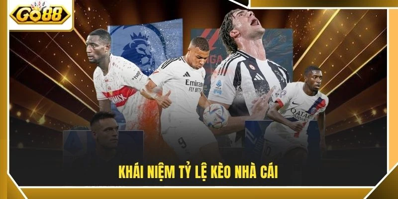 Tỷ Lệ Kèo Nhà Cái - 3 Mốc Chấp Bàn Thắng Thường Gặp 2 Khái niệm tỷ lệ kèo nhà cái