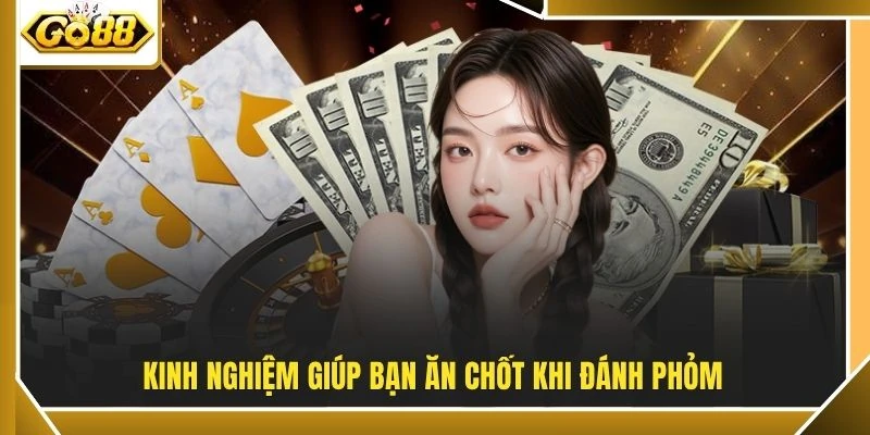 Kinh nghiệm giúp bạn ăn chốt khi đánh Phỏm