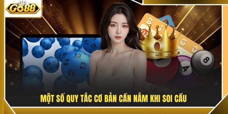 Một số quy tắc cơ bản cần nắm khi soi cầu