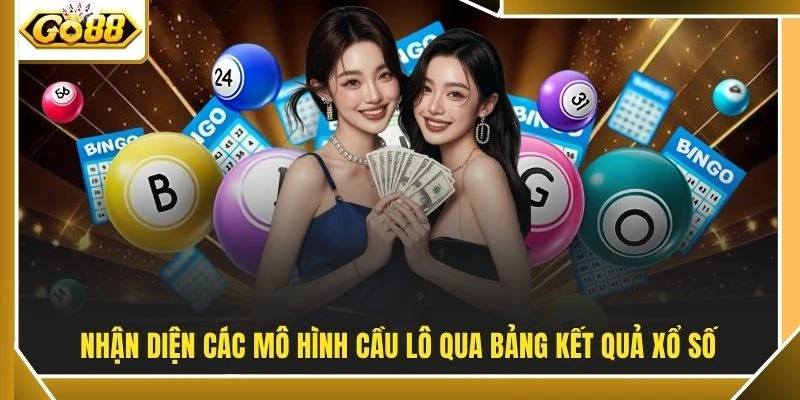 Nhận diện các mô hình cầu lô qua bảng kết quả xổ số