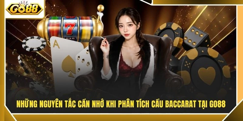 Những nguyên tắc cần nhớ khi phân tích cầu baccarat tại GO88
