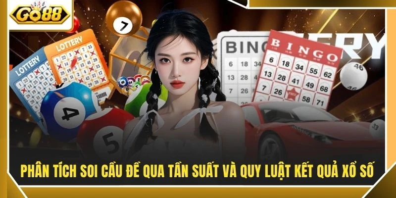 Phân tích soi cầu đề qua tần suất và quy luật kết quả xổ số