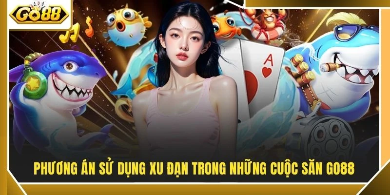 Phương án sử dụng xu đạn trong những cuộc săn GO88