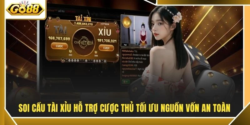 Soi cầu tài xỉu hỗ trợ cược thủ tối ưu nguồn vốn an toàn