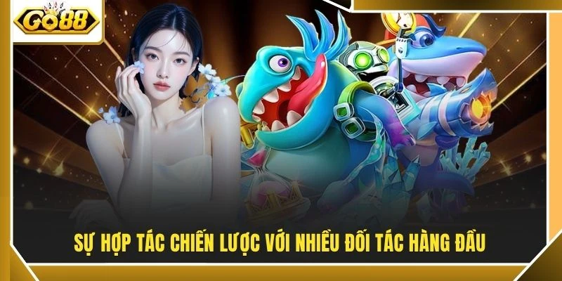 Sự hợp tác chiến lược với nhiều đối tác hàng đầu