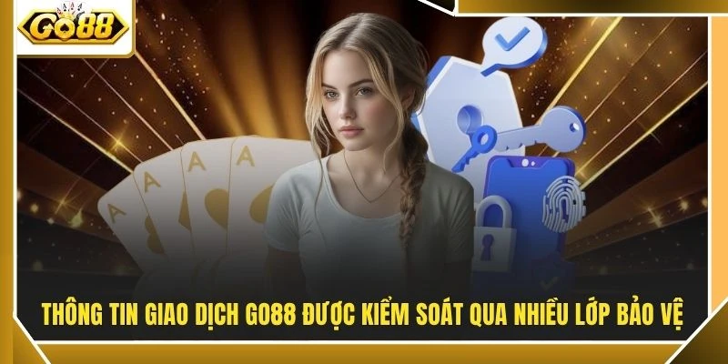 Chính sách bảo mật Go88 2 Thông tin giao dịch GO88 được kiểm soát qua nhiều lớp bảo vệ