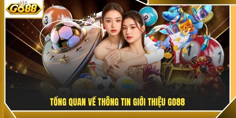 Tổng quan về thông tin giới thiệu GO88