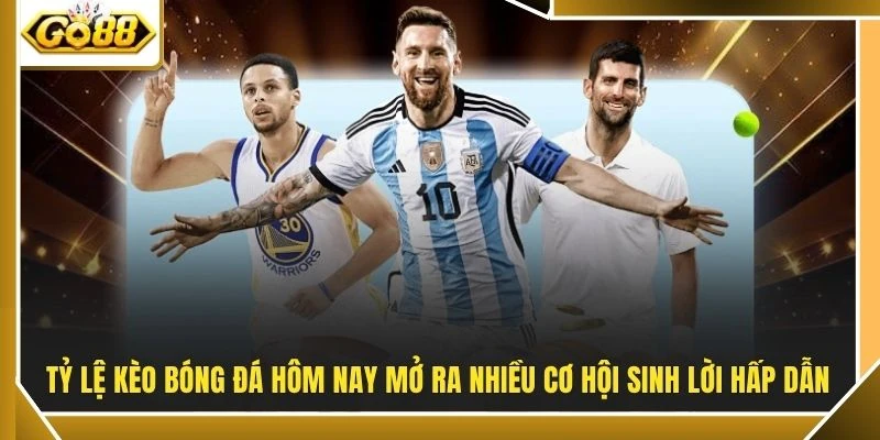 Tỷ Lệ Kèo Bóng Đá - 85% Cơ Hội Thắng Từ 4 Loại Cược Chuẩn 2 Tỷ lệ kèo bóng đá hôm nay mở ra nhiều cơ hội sinh lời hấp dẫn